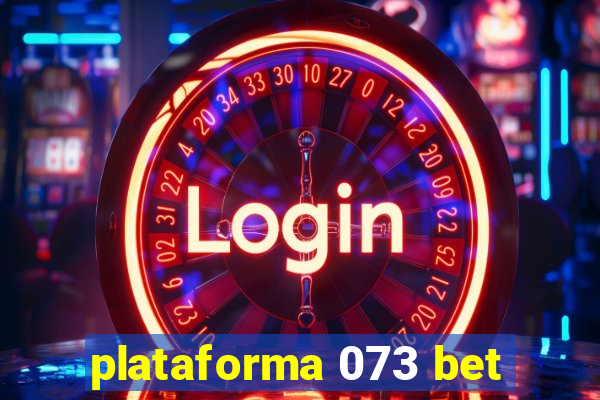 plataforma 073 bet